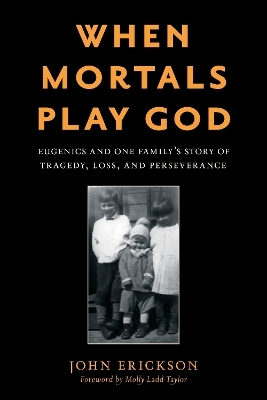 When Mortals Play God - John Erickson