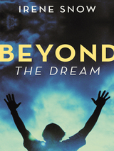 Beyond the Dream - Irene Snow