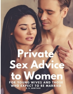 Private Sex Advice to Women -  R B Armitage