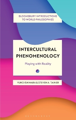 Intercultural Phenomenology - Yuko Ishihara, Steven A. Tainer