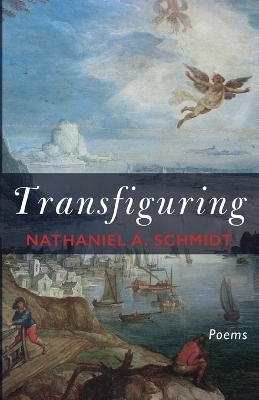 Transfiguring - Nathaniel a Schmidt