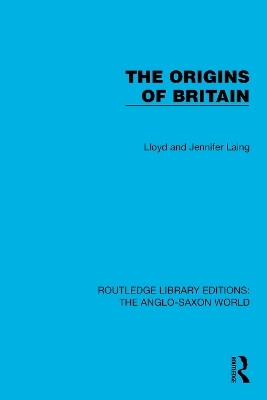 The Origins of Britain - Lloyd and Jennifer Laing