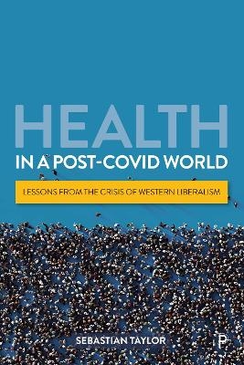 Health in a Post-COVID World - Sebastian Taylor
