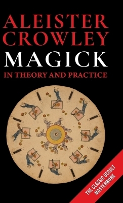 Magick in Theory and Practice - Aleister Crowley