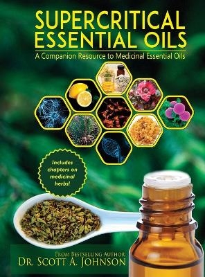 SuperCritical Essential Oils - Dr Scott a Johnson