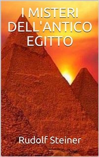 I misteri dell'antico Egitto - Rudolf Steiner