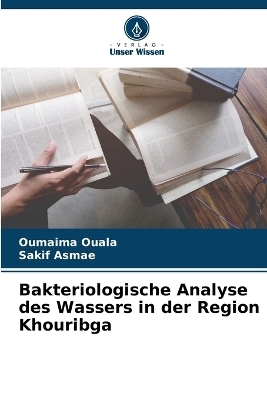 Bakteriologische Analyse des Wassers in der Region Khouribga - Oumaima Ouala, Sakif Asmae