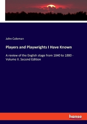 Players and Playwrights I Have Known - John Coleman