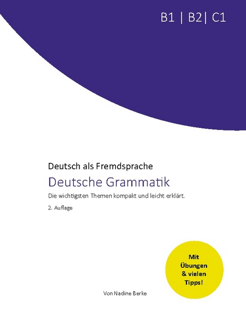 Deutsche Grammatik B1, B2, C1 - Nadine Berke
