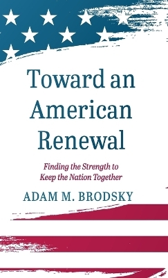 Toward an American Renewal - Adam M Brodsky