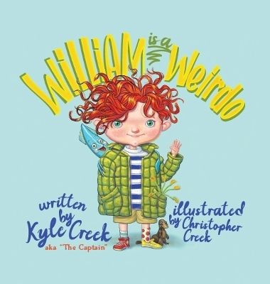 William Is a Weirdo - Kyle "The Captain" Creek