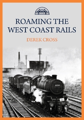 Roaming the West Coast Rails - Derek Cross