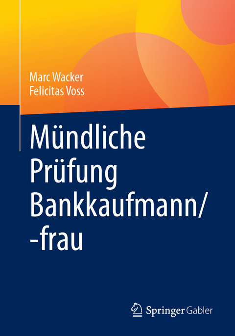 Mündliche Prüfung Bankkaufmann/-frau - Marc Wacker, Felicitas Voss