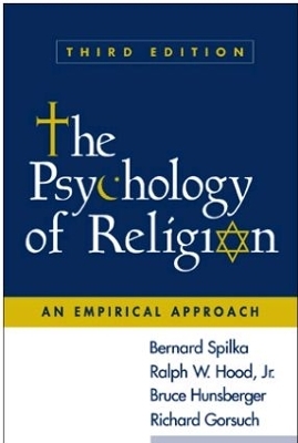 The Psychology of Religion, Third Edition - Bernard Spilka, Jnr Hood  Ralph W., Bruce Hunsberger, Richard Gorsuch