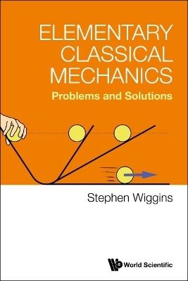 Elementary Classical Mechanics: Problems And Solutions - Stephen Wiggins