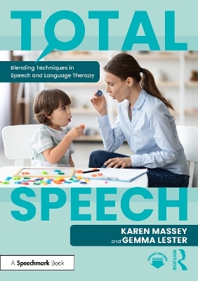Total Speech: Blending Techniques in Speech and Language Therapy - Karen Massey, Gemma Lester