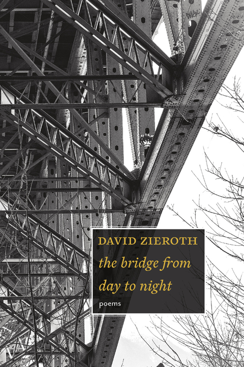 the bridge from day to night -  David Zieroth