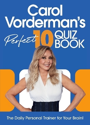 Carol Vorderman’s Perfect 10 Quiz Book - Carol Vorderman
