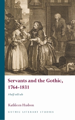 Servants and the Gothic, 1764-1831 - Kathleen Hudson