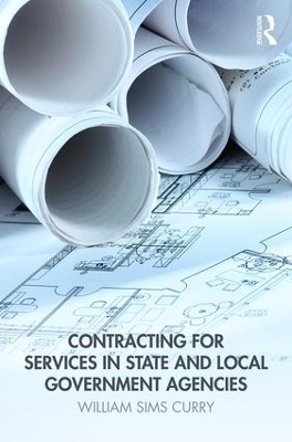 Contracting for Services in State and Local Government Agencies - William Sims Curry