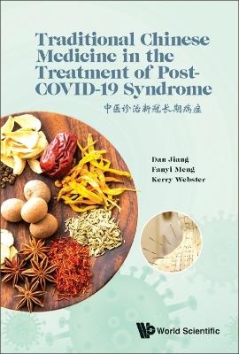 Traditional Chinese Medicine In The Treatment Of Post-covid-19 Syndrome - Dan Jiang, Fanyi Meng, Kerry Webster