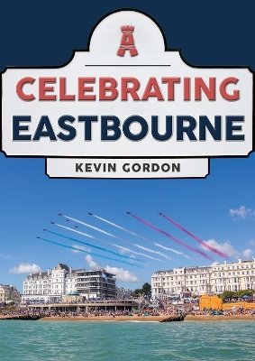 Celebrating Eastbourne - Kevin Gordon