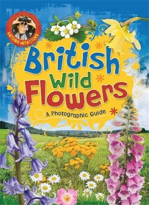 Nature Detective: British Wild Flowers - Victoria Munson