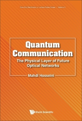 Quantum Communication: The Physical Layer Of Future Optical Networks - Mahdi Hosseini