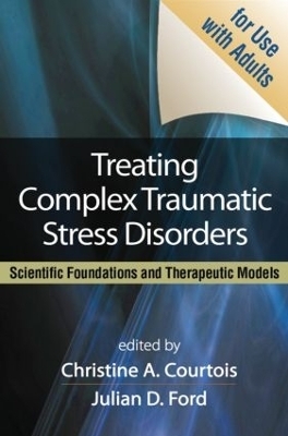 Treating Complex Traumatic Stress Disorders in Adults, First Edition - 
