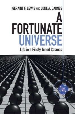 A Fortunate Universe - Geraint F. Lewis, Luke A. Barnes