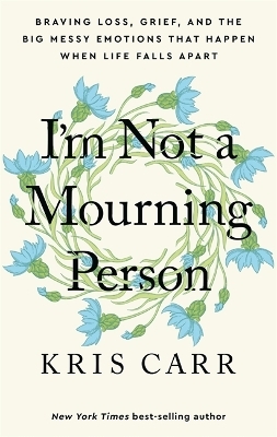 I'm Not a Mourning Person - Kris Carr