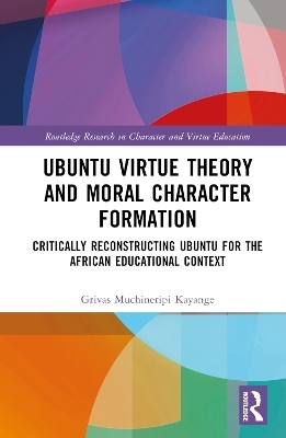 Ubuntu Virtue Theory and Moral Character Formation - Grivas Muchineripi Kayange