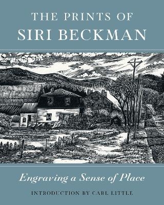 The Prints of Siri Beckman - Siri Beckman, Carl Little