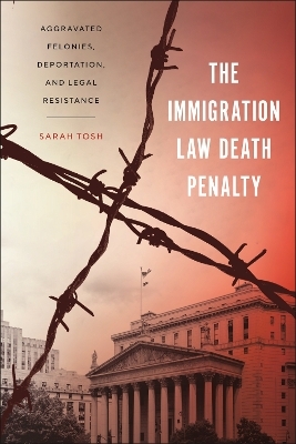 The Immigration Law Death Penalty - Sarah Tosh