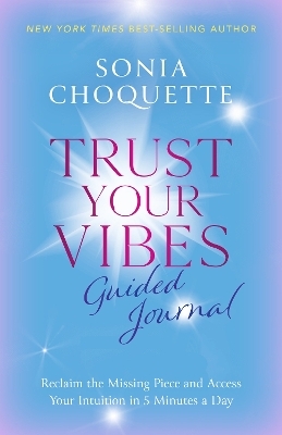 Trust Your Vibes Guided Journal - Sonia Choquette