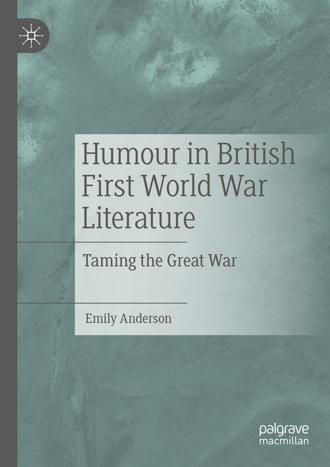Humour in British First World War Literature - Emily Anderson