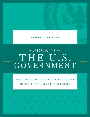 Budget of the U.S. Government, Fiscal Year 2024 - 