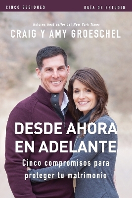 Desde ahora en adelante - Guía de estudio - Craig Groeschel, Amy Groeschel