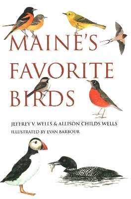 Maine's Favorite Birds - Jeffrey V. Wells, Allison Childs Wells