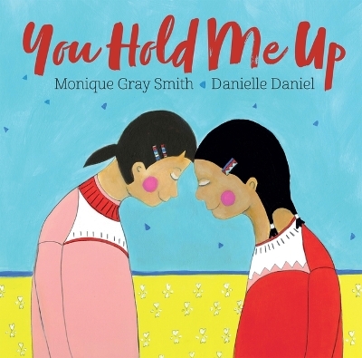 You Hold Me Up - Monique Gray Smith