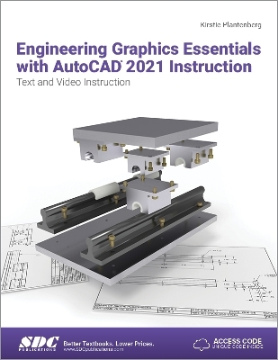 Engineering Graphics Essentials with AutoCAD 2021 Instruction - Kirstie Plantenberg