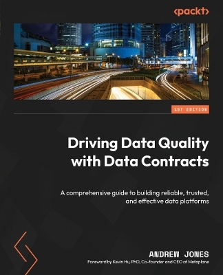 Driving Data Quality with Data Contracts - Andrew Jones