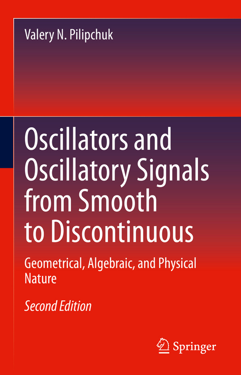 Oscillators and Oscillatory Signals from Smooth to Discontinuous - Valery N. Pilipchuk