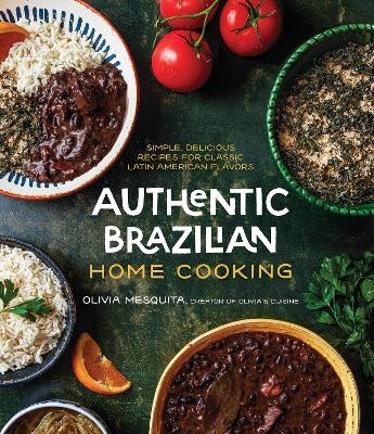 Authentic Brazilian Home Cooking - Olivia Mesquita