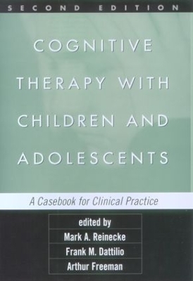 Cognitive Therapy with Children and Adolescents, Second Edition - 