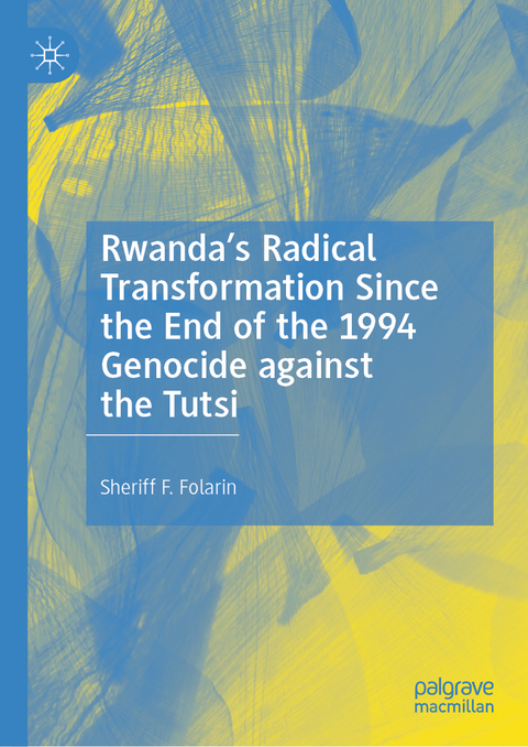 Rwanda’s Radical Transformation Since the End of the 1994 Genocide against the Tutsi - Sheriff F. Folarin