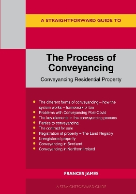 A Straightforward Guide to the Process of Conveyancing: Revised Edition - 2023 - Frances James