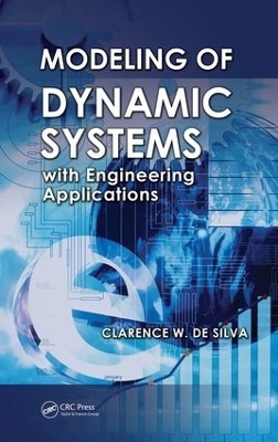 Modeling of Dynamic Systems with Engineering Applications - Clarence W. De Silva