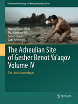 The Acheulian Site of Gesher Benot Ya‘aqov Volume IV - Naama Goren-Inbar, Nira Alperson-Afil, Gonen Sharon, Gadi Herzlinger