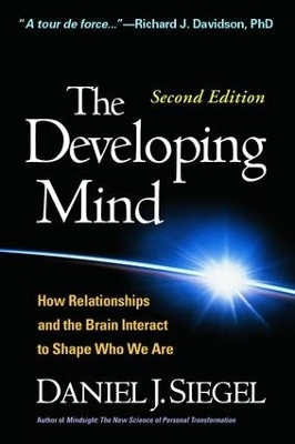 The Developing Mind, Second Edition - Daniel J. Siegel